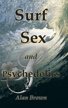 portada Surf, Sex, and Psychedelics (en Inglés)