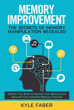 portada Memory Improvement - the Secrets of Memory Manipulation Revealed: Retrain Your Brain to Improve Your Memory and Discover Your Unlimited Memory. To Remember More (Accelerated Learning) (en Inglés)