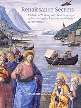 portada Renaissance Secrets: A Lifetime Working With Wall Paintings by Michelangelo, Raphael, and Others at the Vatican (en Inglés)