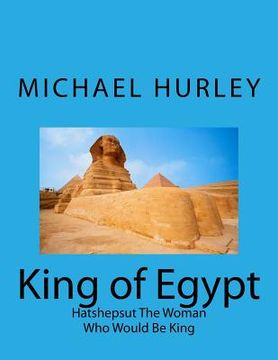 portada King of Egypt: Hatshepsut The Woman Who Would Be King (en Inglés)
