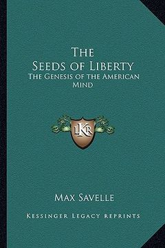portada the seeds of liberty: the genesis of the american mind (en Inglés)