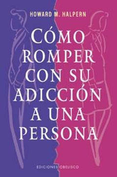 portada como romper con su adiccion a una persona/ how to break the obsession with a person