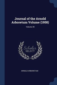 portada Journal of the Arnold Arboretum Volume (1958); Volume 39 (en Inglés)
