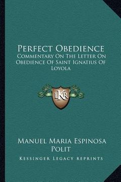 portada perfect obedience: commentary on the letter on obedience of saint ignatius of loyola (en Inglés)