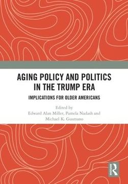 portada Aging Policy and Politics in the Trump Era: Implications for Older Americans (en Inglés)