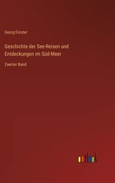 portada Geschichte der See-Reisen und Entdeckungen im Süd-Meer: Zweiter Band (en Alemán)