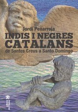 portada Indis i negres catalans: de Santes Creus a Santo Domingo (Fora de col·lecció) (in Catalá)