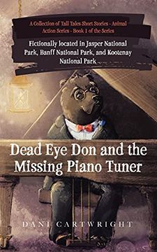 portada Dead eye don and the Missing Piano Tuner: Dani Cartwright'S Collection of Tall Tales Short Stories (en Inglés)