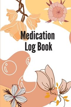 portada Daily Medication Log Book: 52-Week Medication Chart Book To Track Personal Medication And Pills Monday To Sunday Record Book 