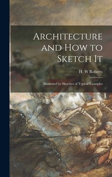 portada Architecture and How to Sketch It: Illustrated by Sketches of Typical Examples (in English)