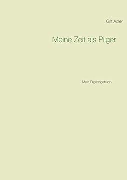 portada Meine Zeit als Pilger: Mein Pilgertagebuch (en Alemán)
