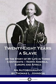 portada Twenty-Eight Years a Slave: or the Story of My Life in Three Continents - North America, Europe and Africa - An Autobiography