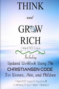 portada Think And Grow Rich Original 1937 Version: Including Updated Workbook Using The Christiansen Code For Women, Men, and Children Of All Ages (en Inglés)