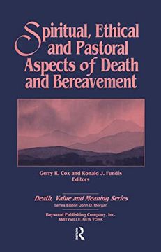 portada Spiritual, Ethical, and Pastoral Aspects of Death and Bereavement: Death, Value and Meaning Series (en Inglés)