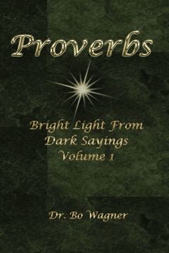 portada Proverbs: Bright Light from Dark Sayings Volume 1 (en Inglés)