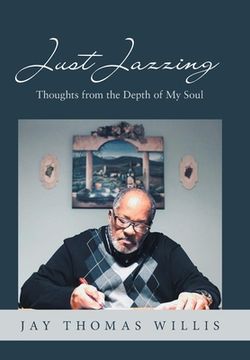 portada Just Jazzing: Thoughts from the Depth of My Soul (en Inglés)