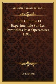 portada Etude Clinique Et Experimentale Sur Les Parotidites Post-Operatoires (1908) (en Francés)