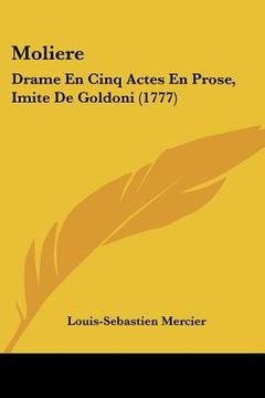 portada moliere: drame en cinq actes en prose, imite de goldoni (1777) (en Inglés)