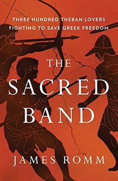 portada The Sacred Band: Three Hundred Theban Lovers Fighting to Save Greek Freedom (en Inglés)