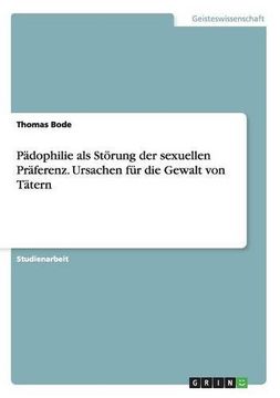 portada Pädophilie als Störung der sexuellen Präferenz. Ursachen für die Gewalt von Tätern (German Edition)