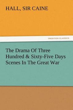 portada the drama of three hundred & sixty-five days scenes in the great war (en Inglés)