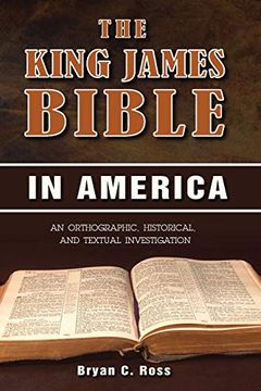 portada The King James Bible in America: An Orthographic, Historical, and Textual Investigation (in English)