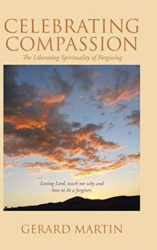 portada Celebrating Compassion: The Liberating Spirituality of Forgiving (en Inglés)