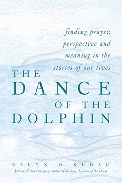 portada the dance of the dolphin: finding prayer, perspective, and meaning in the stories of our lives (en Inglés)