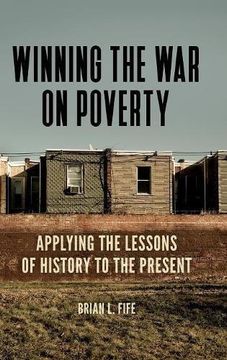 portada Winning the War on Poverty: Applying the Lessons of History to the Present (en Inglés)
