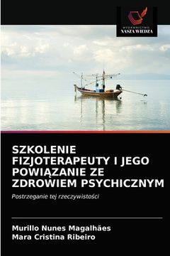 portada Szkolenie Fizjoterapeuty I Jego PowiĄzanie Ze Zdrowiem Psychicznym (en Polaco)