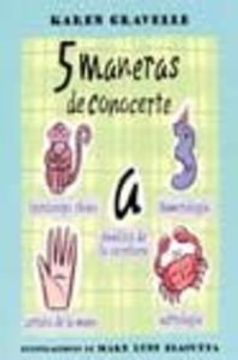 portada Cinco Maneras de Conocerte: Horoscopo Chino, Numerologia, Analisi s de la Escritura, Lectura de la Mano, Astrologia (in Spanish)