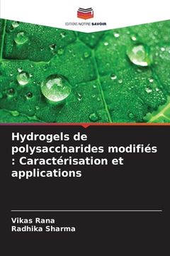 portada Hydrogels de polysaccharides modifiés: Caractérisation et applications (en Francés)