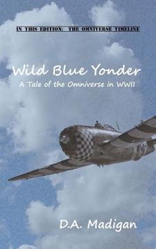 portada Wild Blue Yonder: A Tale of the Omniverse in WWII (en Inglés)