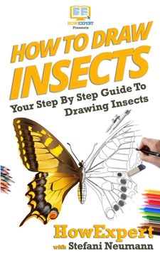 portada How To Draw Insects: Your Step By Step Guide To Drawing Insects (en Inglés)
