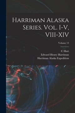 portada Harriman Alaska Series. vol. I-V, VIII-XIV; Volume 13 (en Inglés)