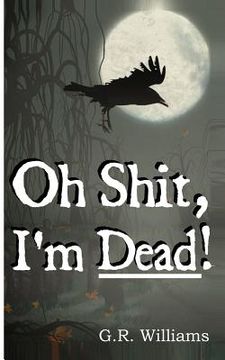 portada Oh Shit, I'm Dead!: A journey into the afterlife (Paranormal, Metaphysical) (in English)