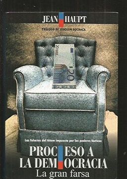 portada Proceso a la Democracia: La Gran Farsa (Las Falacias del Tótem Impuesto por los Poderes Fácticos) (in Spanish)