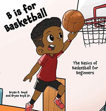 portada B is for Basketball: The Basics of Basketball for Beginners (in English)