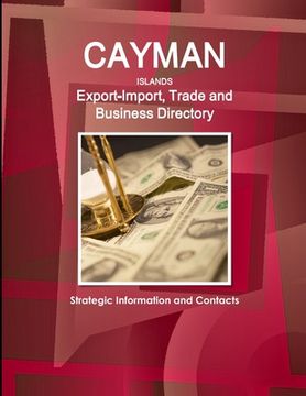 portada Cayman Islands Export-Import, Trade and Business Directory - Strategic Information and Contacts (en Inglés)