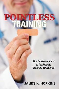 portada Pointless Training: The Consequences of Inadequate Training Strategies (in English)