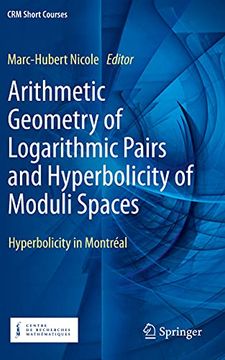 portada Arithmetic Geometry of Logarithmic Pairs and Hyperbolicity of Moduli Spaces: Hyperbolicity in Montréal (en Inglés)