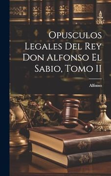 portada Opusculos Legales del rey don Alfonso el Sabio, Tomo ii (in Spanish)