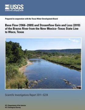 portada Base Flow (1966?2009) and Streamflow Gain and Loss (2010) of the Brazos River from the New Mexico?Texas State Line to Waco, Texas (en Inglés)