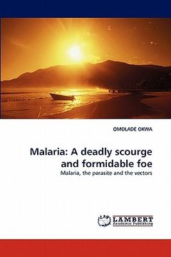 portada malaria: a deadly scourge and formidable foe (en Inglés)