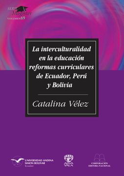 portada La interculturalidad en la educación básica: reformas curriculares de Ecuador, Perú y Bolivia
