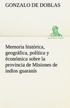 portada Memoria Histórica, Geográfica, Política y Éconómica Sobre la Provincia de Misiones de Indios Guaranís (Tredition Classics)