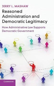 portada Reasoned Administration and Democratic Legitimacy: How Administrative law Supports Democratic Government (en Inglés)