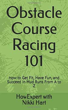 portada Obstacle Course Racing 101: How to get Fit, Have Fun, and Succeed in mud Runs From a to z (en Inglés)