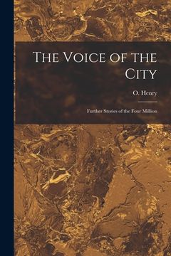 portada The Voice of the City: Further Stories of the Four Million (en Inglés)