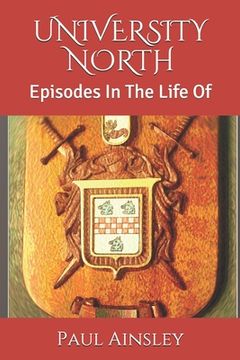 portada University North: Episodes In The Life Of